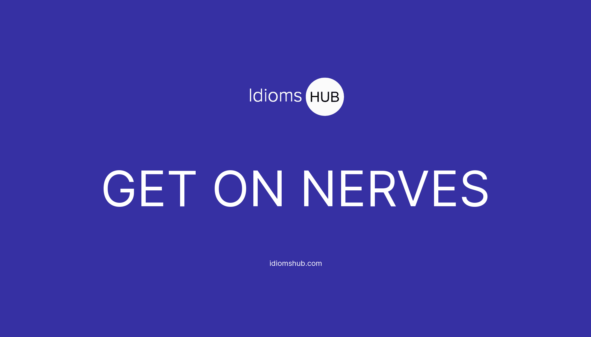 get-on-nerves-idiom-meaning-examples